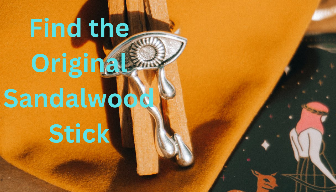 How to Find the Original Sandalwood Stick